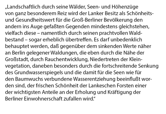 Text: Landwirtschaftlich durch seine Wälder, Seen- und Höhenzüge von ganz besonderem Reiz wird der Lanker Besitz als Schönheits- und Gesundheitswert für die Groß-Berliner Bevölkerung den andern ins Auge gefaßten Gegenden mindestens gleichstehen, vielfach