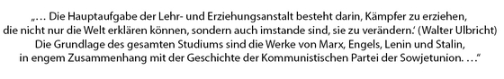 Text: "...Die Hauptaufgabe der Lehr- und Erziehungsanstalt besteht darin, Kämpfer zu erziehen, die nicht nur die Welt erklären können, sondern auch imstande sind, sie zu verändern.' (Walter Ulbricht) Die Grundlage des gesamten Studiums